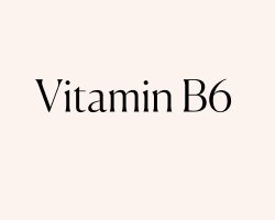 Vitamin B6 (pyridoxin)